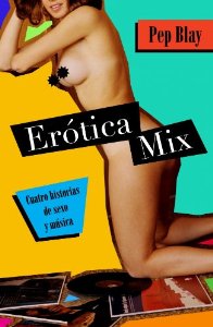 Portada del libro ERÓTICA MIX. CUATRO HISTORIAS DE SEXO Y MÚSICA