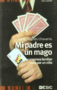 Portada de MI PADRE ES UN MAGO. LA EMPRESA FAMILIAR VISTA POR UN NIÑO