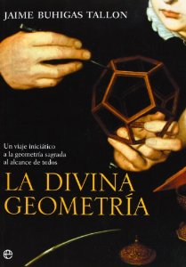 Portada de LA DIVINA GEOMETRÍA. UN VIAJE INICIÁTICO A LA GEOMETRÍA SAGRADA AL ALCANCE DE TODOS