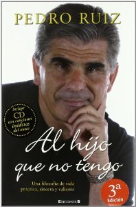 Portada de AL HIJO QUE NO TENGO. UNA FILOSOFÍA DE VIDA PRÁCTICA, SINCERA Y VALIENTE