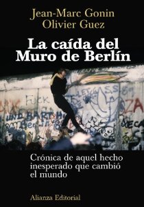 Portada del libro LA CAÍDA DEL MURO DE BERLÍN: CRÓNICA DE AQUEL HECHO INESPERADO QUE CAMBIÓ EL MUNDO