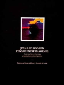 Portada de JEAN-LUC GODARD PENSAR ENTRE IMÁGENES