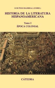 Portada del libro HISTORIA DE LA LITERATURA HISPANOAMERICANA. TOMO I: ÉPOCA COLONIAL