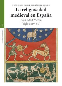 Portada del libro LA RELIGIOSIDAD MEDIEVAL EN ESPAÑA. BAJA EDAD MEDIA (SIGLOS XIV-XV)