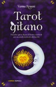 Portada de TAROT GITANO. DESCUBRE QUÉ TE DEPARA EL FUTURO A TRAVÉS DE ESTE ANCESTRAL SISTEMA DE ADIVINACIÓN