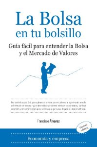 Portada del libro LA BOLSA EN TU BOLSILLO. GUÍA FÁCIL PARA ENTENDER LA BOLSA Y EL MERCADO DE VALORES