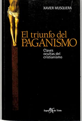 Portada de EL TRIUNFO DEL PAGANISMO. CLAVES OCULTAS DEL CRISTIANISMO