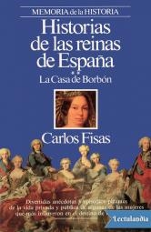 Portada de HISTORIAS DE LAS REINAS DE ESPAÑA (LA CASA DE BORBÓN)
