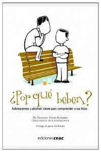 Portada de ¿POR QUÉ BEBEN? ADOLESCENTES Y ALCOHOL: CLAVES PARA COMPRENDER A TUS HIJOS