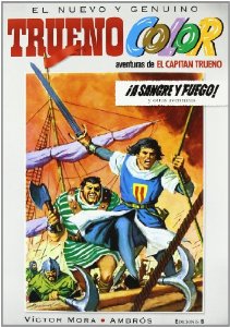 Portada de EL NUEVO Y GENUINO TRUENO COLOR: ¡A SANGRE Y FUEGO! LAS AVENTURAS DE EL CAPITÁN TRUENO