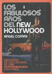 Portada del libro LOS FABULOSOS AÑOS DEL NEW HOLLYWOOD. PANORAMA DE DOS DÉCADAS DE CINE NORTEAMERICANO (1964-1983)