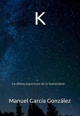 Portada de K: LA ÚLTIMA ESPERANZA DE LA HUMANIDAD