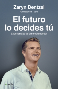 Portada de EL FUTURO LO DECIDES TÚ: REFLEXIONES DE UN EMPRENDEDOR