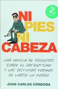 Portada de NI PIES NI CABEZA: UNA NOVELA DE PICOLETOS SOBRE EL PATRIOTISMO Y LAS DISTINTAS FORMAS DE LIARSE UN PORRO