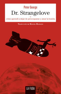 Portada de DR. STRANGELOVE, O CÓMO APRENDÍ A DEJAR DE PREOCUPARME Y AMAR LA BOMBA