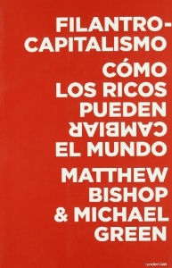 Portada del libro FILANTROCAPITALISMO. CÓMO LOS RICOS PUEDEN SALVAR EL MUNDO