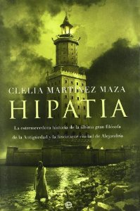 Portada del libro HIPATIA. LA ESTREMECEDORA HISTORIA DE LA ÚLTIMA GRAN FILÓSOFA DE LA ANTIGÜEDAD Y LA FASCINANTE CIUDAD DE ALEJANDRÍA