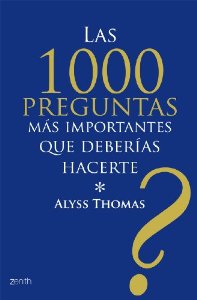 Portada del libro LAS 1000 PREGUNTAS MÁS IMPORTANTES QUE DEBERÍAS HACERTE
