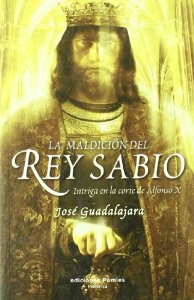 Portada de LA MALDICIÓN DEL REY SABIO. INTRIGA EN LA CORTE DE ALFONSO X