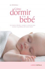 Portada de CÓMO DORMIR A TU BEBÉ. LOS MEJORES MÉTODOS, CONSEJOS Y SOLUCIONES PARA RESOLVER LOS PROBLEMAS DEL SUEÑO INFANTIL