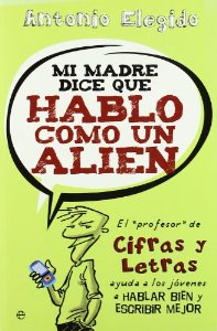 Portada del libro MI MADRE DICE QUE HABLO COMO UN ALIEN. EL 