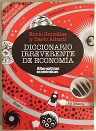 DICCIONARIO IRREVERENTE DE ECONOMÍA