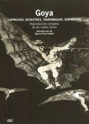 GOYA. CAPRICHOS, DESASTRES, TAUROMAQUIA, DISPARATES