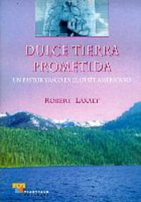 Portada del libro DULCE TIERRA PROMETIDA. UN PASTOR VASCO EN EL OESTE AMERICANO