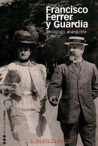 Portada del libro FRANCISCO FERRER Y GUARDIA. PEDAGOGO, ANARQUISTA Y MÁRTIR