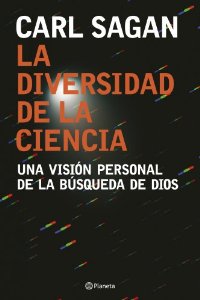 Portada de LA DIVERSIDAD DE LA CIENCIA. UNA VISIÓN PERSONAL DE LA BÚSQUEDA DE DIOS