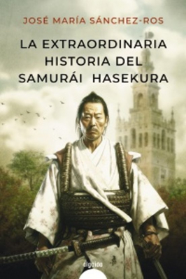 Portada de LA EXTRAORDINARIA HISTORIA DEL SAMURÁI HASEKURA