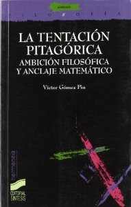 Portada del libro LA TENTACIÓN PITAGÓRICA. AMBICIÓN FILOSÓFICA Y ANCLAJE MATEMÁTICO