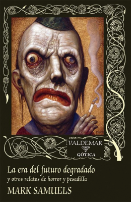 Portada de LA ERA DEL FUTURO DEGRADADO Y OTROS RELATOS DE HORROR Y PESADILLA