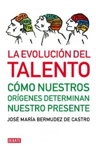 Portada del libro LA EVOLUCIÓN DEL TALENTO. CÓMO NUESTROS ORÍGENES DETERMINAN NUESTRO PRESENTE