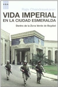 Portada del libro VIDA IMPERIAL EN LA CIUDAD ESMERALDA. DENTRO DE LA ZONA VERDE DE BAGDAD