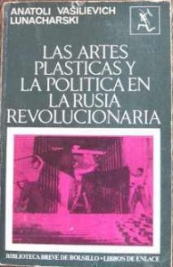 Portada de LAS ARTES PLÁSTICAS Y LA POLÍTICA EN LA RUSIA REVOLUCIONARIA