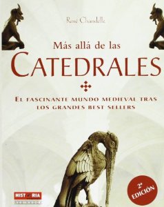 Portada de MÁS ALLÁ DE LAS CATEDRALES. EL FASCINANTE MUNDO MEDIEVAL TRAS LOS GRANDES BEST SELLERS