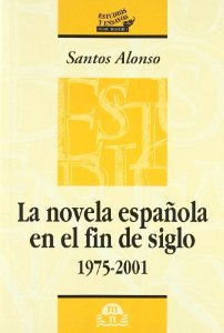 LA NOVELA ESPAÑOLA EN EL FIN DE SIGLO (1975-2001)