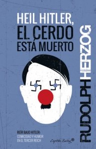 Portada del libro HEIL HITLER, EL CERDO ESTÁ MUERTO