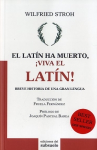 Portada del libro EL LATÍN HA MUERTO, ¡VIVA EL LATÍN!