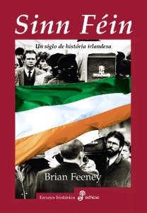 SINN FÉIN. UN SIGLO DE HISTORIA IRLANDESA