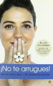 Portada del libro ¡NO TE ARRUGUES! BELLEZA SIN CIRUGÍA: LAS TÉCNICAS DERMOCOSMÉTICAS MÁS MODERNAS Y EFICACES