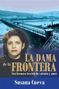 Portada del libro LA DAMA DE LA FRONTERA: UNA HERMOSA LECCIÓN DE VALENTÍA Y AMOR