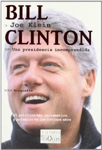 Portada del libro BILL CLINTON. UNA PRESIDENCIA INCOMPRENDIDA