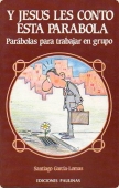 Portada del libro Y JESÚS LES CONTÓ ESTA PARÁBOLA: PARÁBOLAS PARA TRABAJAR EN GRUPO