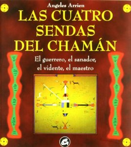 Portada del libro LAS CUATRO SENDAS DEL CHAMÁN: EL GUERRERO, EL SANADOR, EL VIDENTE Y EL MAESTRO