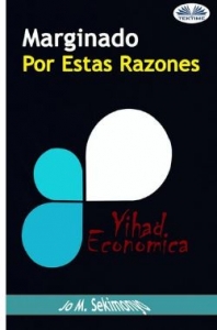 Portada de MARGINADO : POR ESTAS RAZONES YIHAD ECONÓMICA