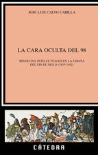 Portada del libro LA CARA OCULTA DEL 98. MÍSTICOS E INTELECTUALES EN LA ESPAÑA DE FIN DE SIGLO (1895-1902)