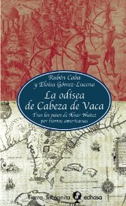 Portada de LA ODISEA DE CABEZA DE VACA. TRAS LOS PASOS DE ÁLVAR NÚÑEZ POR TIERRAS AMERICANAS