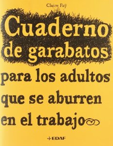 Portada de CUADERNO DE GARABATOS PARA LOS ADULTOS QUE SE ABURREN EN EL TRABAJO